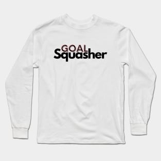 Goal squasher Long Sleeve T-Shirt